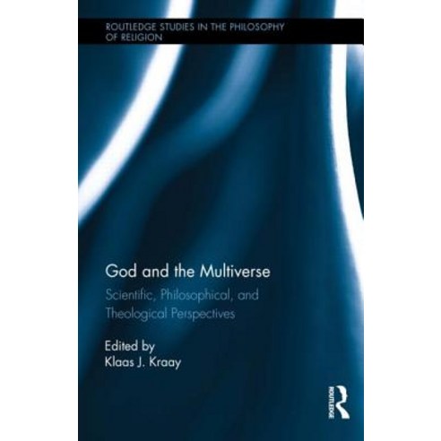 God and the Multiverse: Scientific Philosophical and Theological Perspectives Hardcover, Routledge