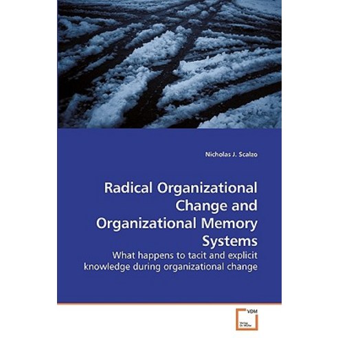 Radical Organizational Change and Organizational Memory Systems Paperback, VDM Verlag