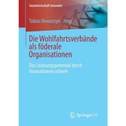 Die Wohlfahrtsverbande ALS Foderale Organisationen: Das Leistungspotential Durch Innovationen Sichern Paperback, Springer vs