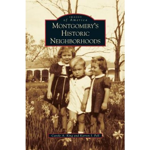 Montgomery''s Historic Neighborhoods Hardcover, Arcadia Publishing Library Editions