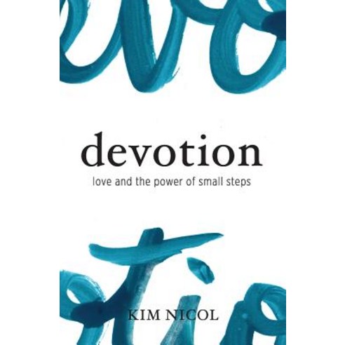 Devotion: Love and the Power of Small Steps Paperback, Createspace Independent Publishing Platform