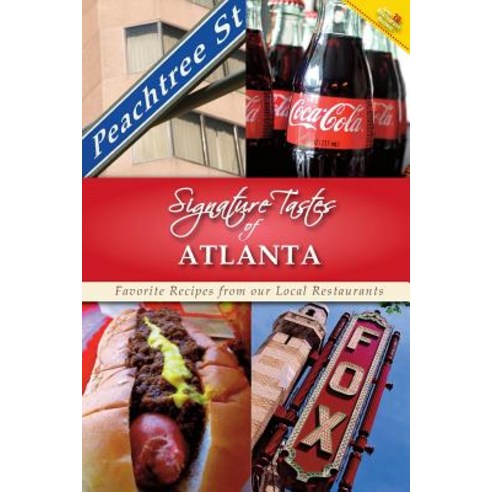 Signature Tastes of Atlanta: Favorite Recipes from Our Local Restaurants Paperback, Createspace