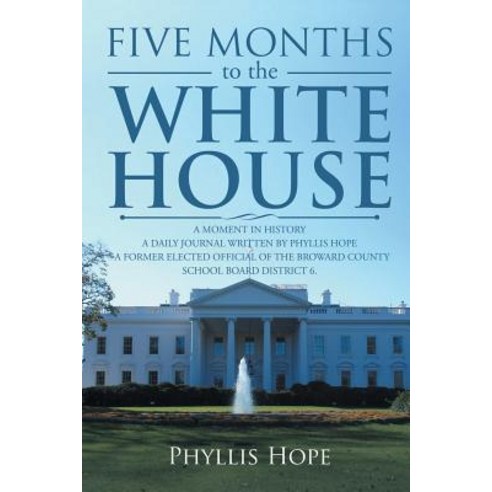 Five Months to the White House: A Moment in History Paperback, Xlibris