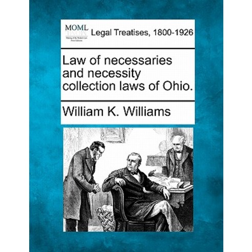Law of Necessaries and Necessity Collection Laws of Ohio. Paperback, Gale, Making of Modern Law