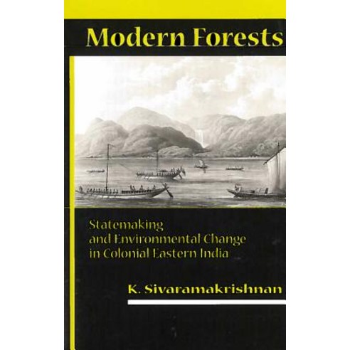 Modern Forests: Statemaking and Environmental Change in Colonial Eastern India Paperback, Stanford University Press