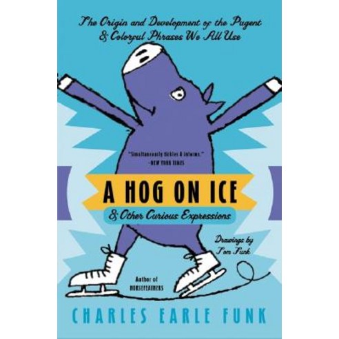 A Hog on Ice: & Other Curious Expressions Paperback, HarperResource