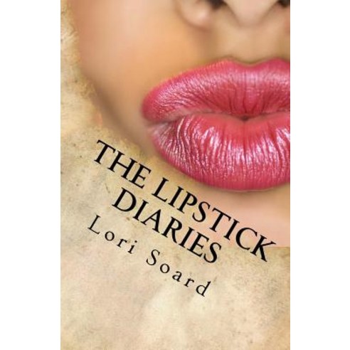 The Lipstick Diaries Paperback, Createspace Independent Publishing Platform