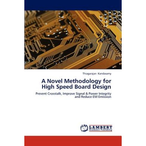 A Novel Methodology for High Speed Board Design Paperback, LAP Lambert Academic Publishing