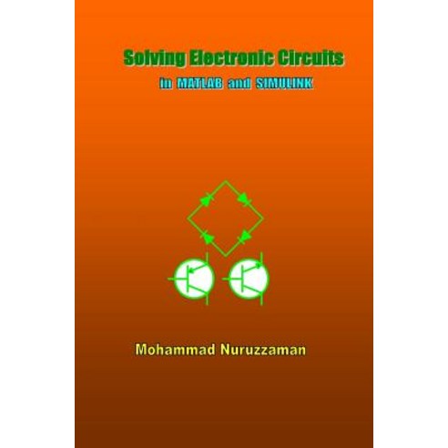 Solving Electronic Circuits in MATLAB and Simulink Paperback, Createspace Independent Publishing Platform