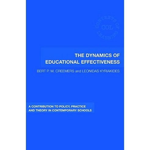 The Dynamics of Educational Effectiveness: A Contribution to Policy Practice and Theory in Contemporary Schools Paperback, Routledge