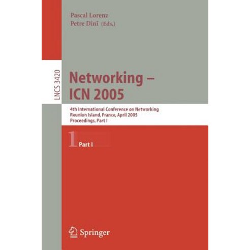 Networking -- Icn 2005: 4th International Conference on Networking Reunion Island France April 17-21 2005 Proceedings Part I Paperback, Springer
