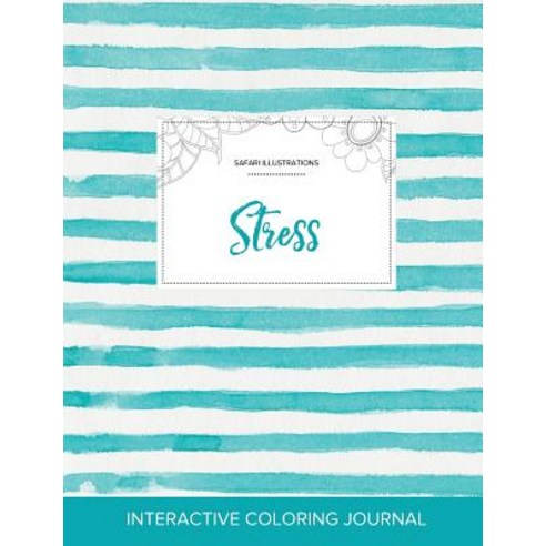 Adult Coloring Journal: Stress (Safari Illustrations Turquoise Stripes) Paperback, Adult Coloring Journal Press