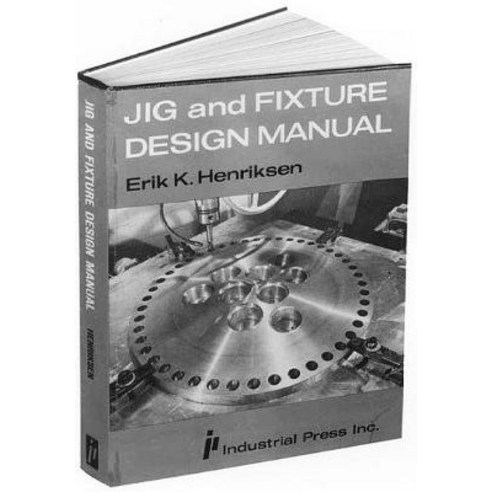 Jig & Fixture Design Manual Paperback, Industrial Press