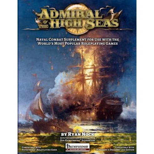 Admiral O'' the High Seas: The Naval Combat Supplement for Pathfinder & D&d 4e Paperback, Createspace Independent Publishing Platform