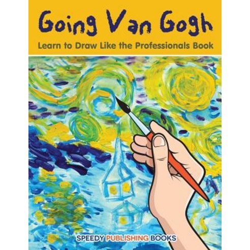 Going Van Gogh: Learn to Draw Like the Professionals Book Paperback, Jupiter Kids