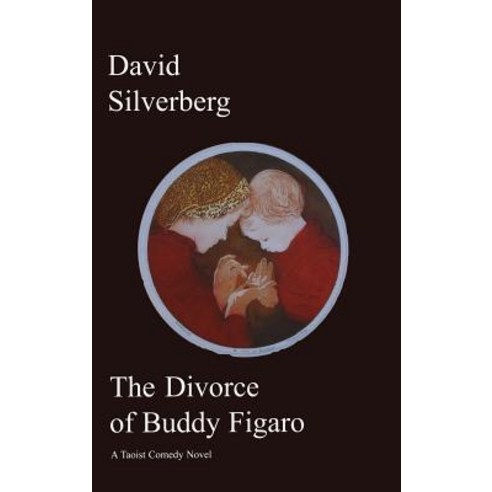 Divorce of Buddy Figaro: A Taoist Comedy Novel Hardcover, Manor House Publishing Inc.