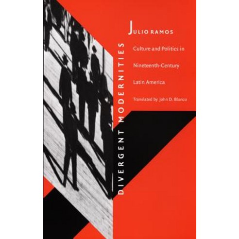 Divergent Modernities: Culture and Politics in Nineteenth-Century Latin America Paperback, Duke University Press