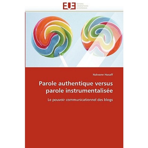 Parole Authentique Versus Parole Instrumentalisee = Parole Authentique Versus Parole Instrumentalisa(c)E Paperback, Univ Europeenne
