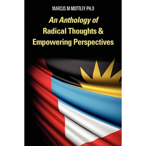 An Anthology of Radical Thoughts & Empowering Perspectives Paperback, Createspace Independent Publishing Platform