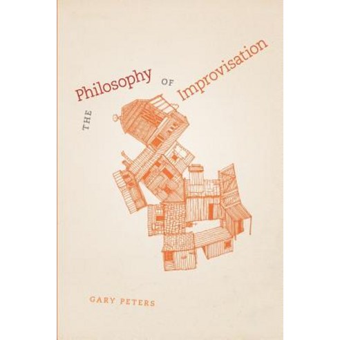 The Philosophy of Improvisation Paperback, University of Chicago Press