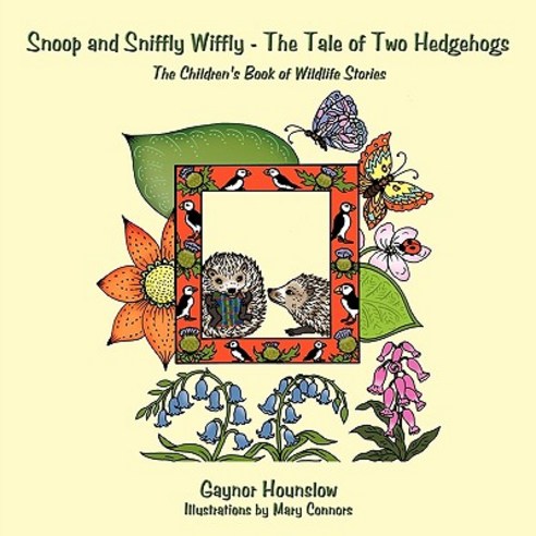 Snoop and Sniffly Wiffly - The Tale of Two Hedgehogs: The Children''s Book of Wildlife Stories Paperback, Authorhouse UK