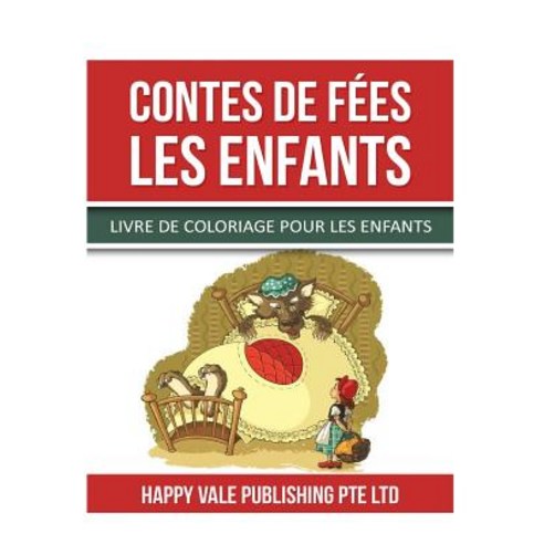 Contes de Fees Les Enfants: Livre de Coloriage Pour Les Enfants Paperback, Createspace Independent Publishing Platform