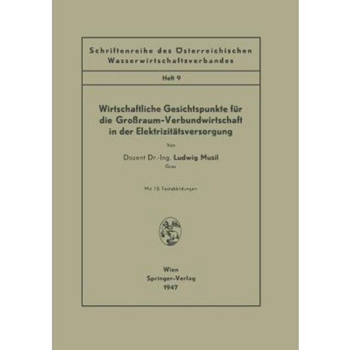 Wirtschaftliche Gesichtspunkte Fur Die Groraum-Verbundwirtschaft in Der Elektrizitatsversorgung: Heft 9 Paperback, Springer