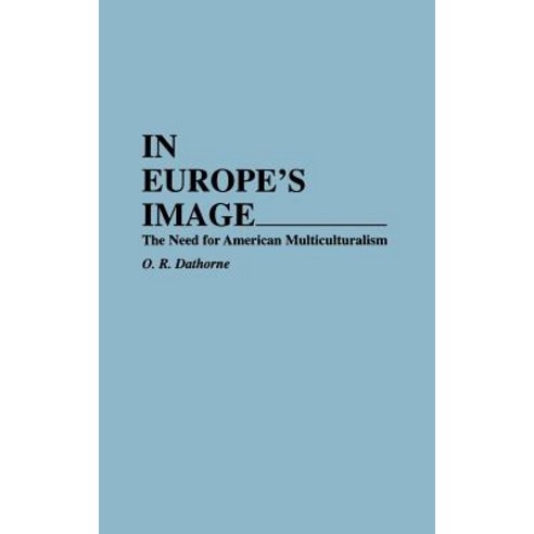 In Europe''s Image: The Need for American Multiculturalism Hardcover, Bergin & Garvey