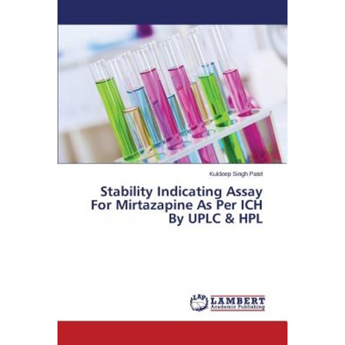Stability Indicating Assay for Mirtazapine as Per Ich by Uplc & Hpl Paperback, LAP Lambert Academic Publishing