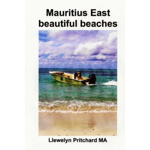Mauritius East Beautiful Beaches: Een Souvenir Collection Van Kleuren Fotos Met Bijschriften Paperback, Createspace Independent Publishing Platform