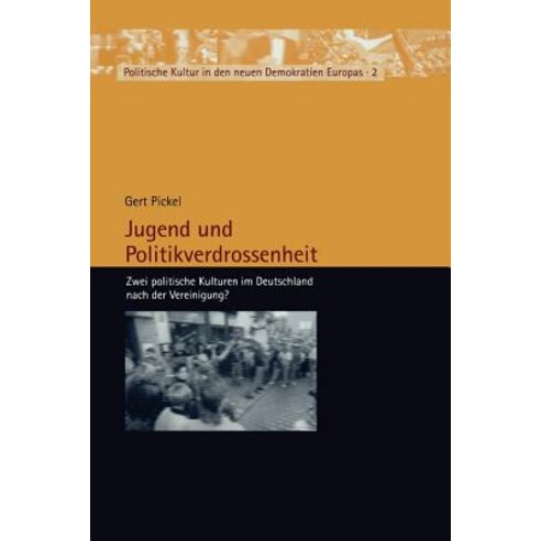 Jugend Und Politikverdrossenheit: Zwei Politische Kulturen Im Deutschland Nach Der Vereinigung? Paperback, Vs Verlag Fur Sozialwissenschaften