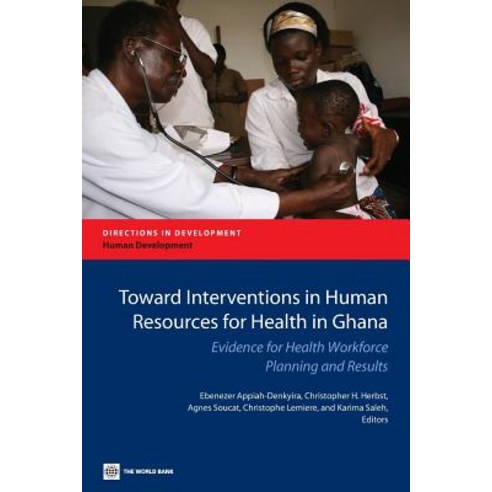 Toward Interventions in Human Resources for Health in Ghana: Evidence for Health Workforce Planning and Results Paperback, World Bank Publications