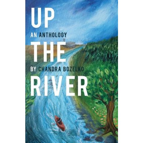 Up the River: An Anthology Paperback, Bleakhouse Publishing