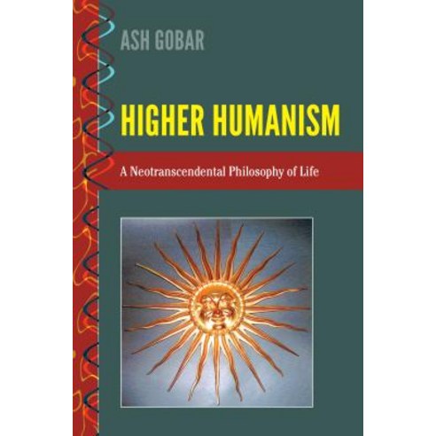 Higher Humanism: A Neotranscendental Philosophy of Life Hardcover, Peter Lang Inc., International Academic Publi