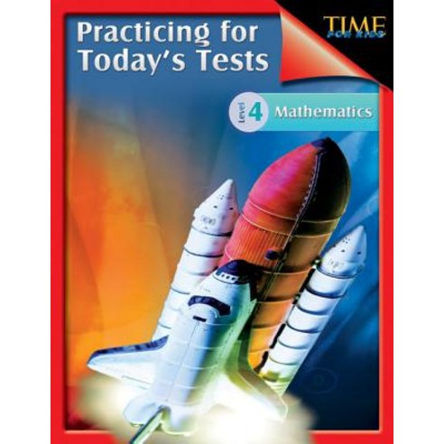 Time for Kids: Practicing for Today''s Tests Mathematics Level 4 (Level 4): Time for Kids Paperback, Shell Education Pub