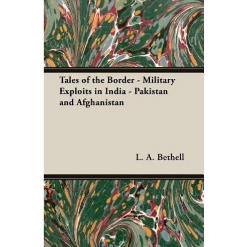 Tales of the Border - Military Exploits in India - Pakistan and Afghanistan Paperback, Home Farm Books