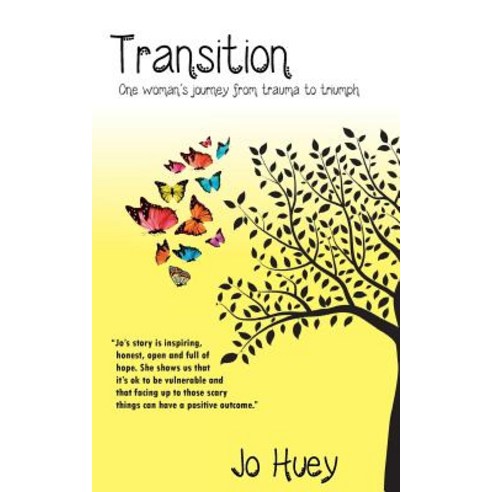 Transition: One Woman''s Journey from Trauma to Triumph Paperback, Createspace Independent Publishing Platform