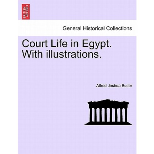 Court Life in Egypt. with Illustrations. Paperback, British Library, Historical Print Editions