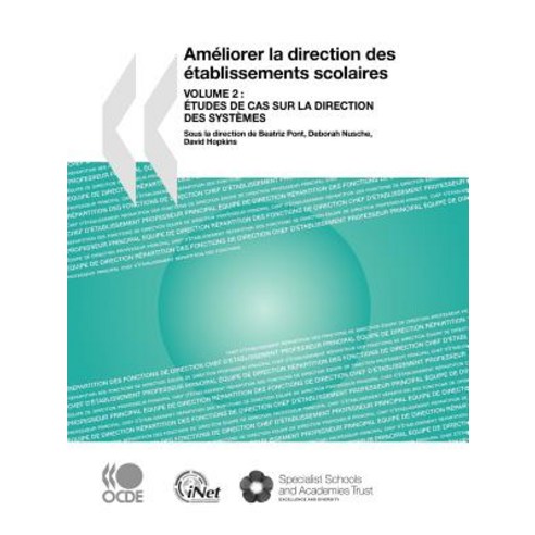 Amliorer La Direction Des Tablissements Scolaires: Volume 2: Etudes de Cas Sur La Direction Des Systmes Paperback, OECD Publishing
