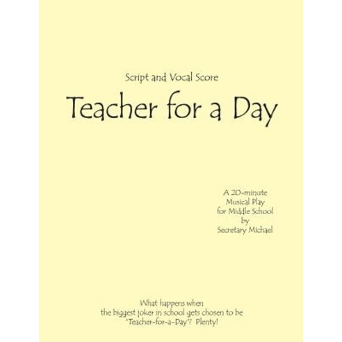 Teacher for a Day: A Musical Skit for Middle School Paperback, Machinists Union Press