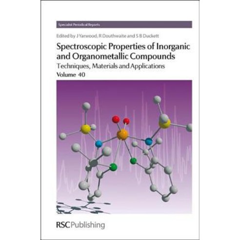 Spectroscopic Properties of Inorganic and Organometallic Compounds: Volume 40 Hardcover, Royal Society of Chemistry