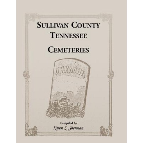 Sullivan County Tennessee Cemeteries Paperback, Heritage Books