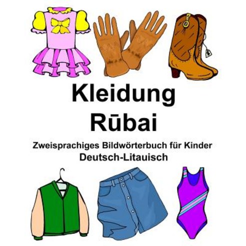 Deutsch-Litauisch Kleidung Zweisprachiges Bildworterbuch Fur Kinder Paperback, Createspace Independent Publishing Platform