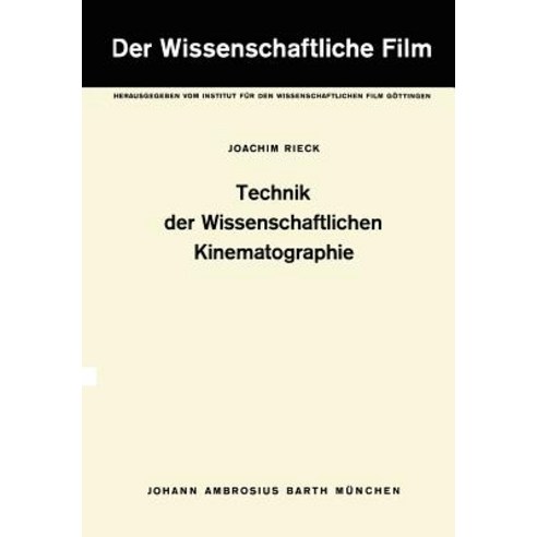 Technik Der Wissenschaftlichen Kinematographie: Band 2: Technik Der Wissenschaftlichen Kinematographie Paperback, Springer