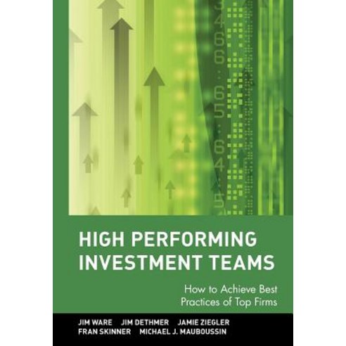 High Performing Investment Teams: How to Achieve Best Practices of Top Firms Hardcover, Wiley