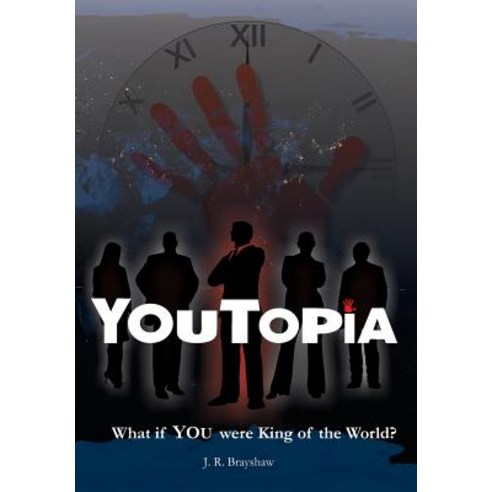 Youtopia: What If You Were King of the World? Paperback, Createspace Independent Publishing Platform