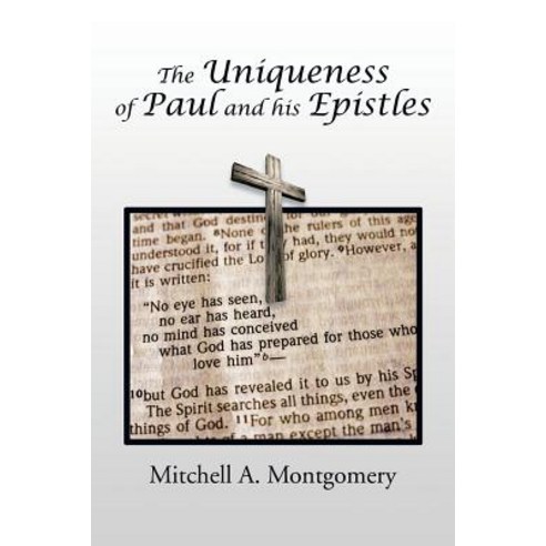 The Uniqueness of Paul and His Epistles Paperback, Xlibris