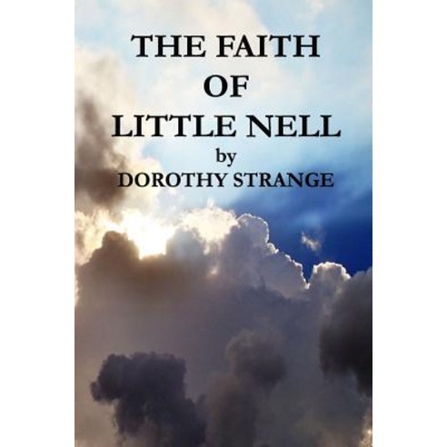 The Faith of Little Nell Paperback, Createspace Independent Publishing Platform