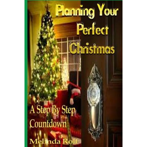 Planning Your Perfect Christmas: A Step by Step Countdown Paperback, Createspace Independent Publishing Platform
