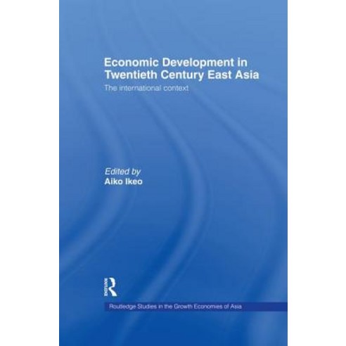 Economic Development in Twentieth-Century East Asia: The International Context Paperback, Routledge